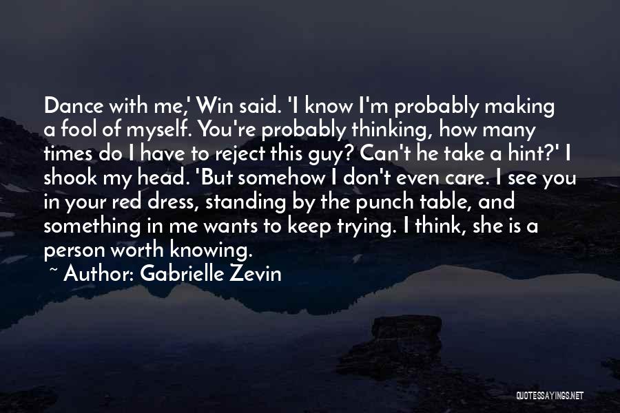 Gabrielle Zevin Quotes: Dance With Me,' Win Said. 'i Know I'm Probably Making A Fool Of Myself. You're Probably Thinking, How Many Times