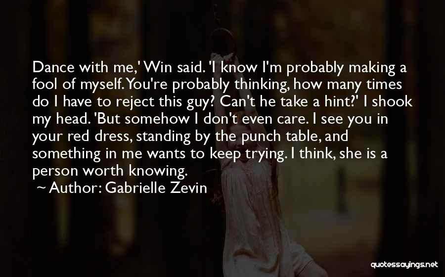 Gabrielle Zevin Quotes: Dance With Me,' Win Said. 'i Know I'm Probably Making A Fool Of Myself. You're Probably Thinking, How Many Times