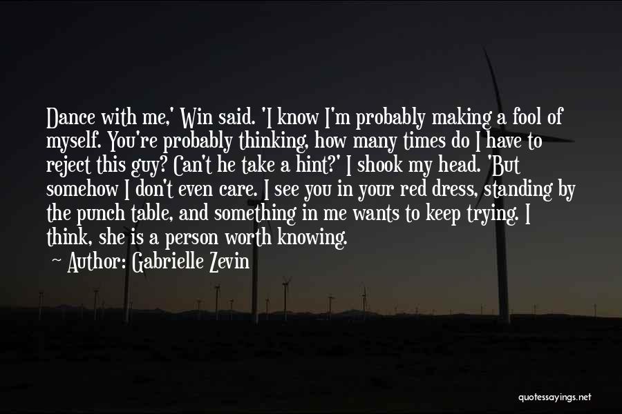 Gabrielle Zevin Quotes: Dance With Me,' Win Said. 'i Know I'm Probably Making A Fool Of Myself. You're Probably Thinking, How Many Times