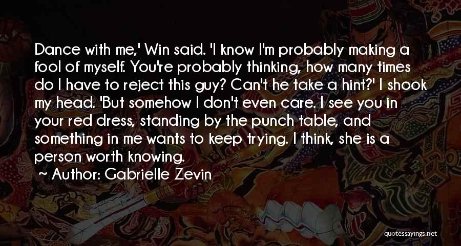 Gabrielle Zevin Quotes: Dance With Me,' Win Said. 'i Know I'm Probably Making A Fool Of Myself. You're Probably Thinking, How Many Times