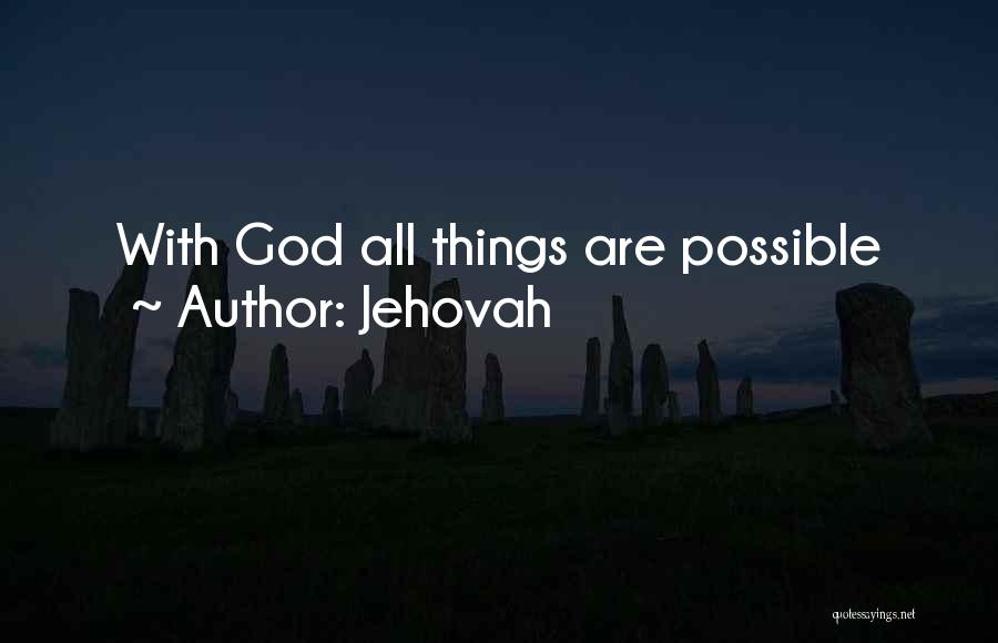 Jehovah Quotes: With God All Things Are Possible