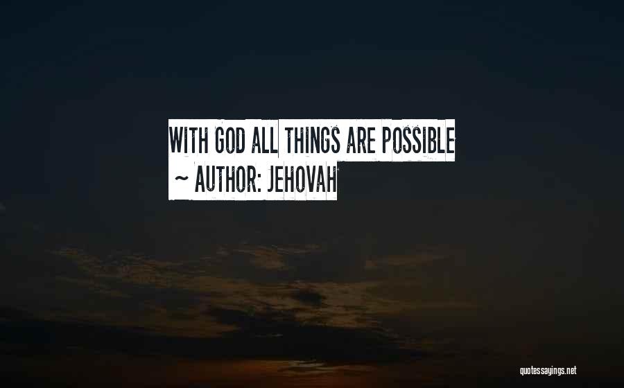 Jehovah Quotes: With God All Things Are Possible