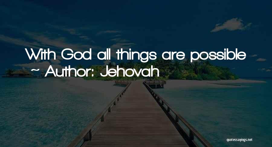 Jehovah Quotes: With God All Things Are Possible