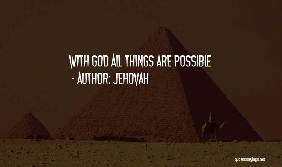 Jehovah Quotes: With God All Things Are Possible