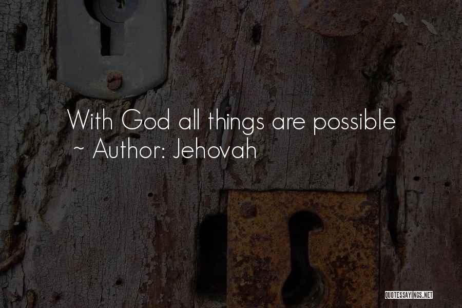 Jehovah Quotes: With God All Things Are Possible