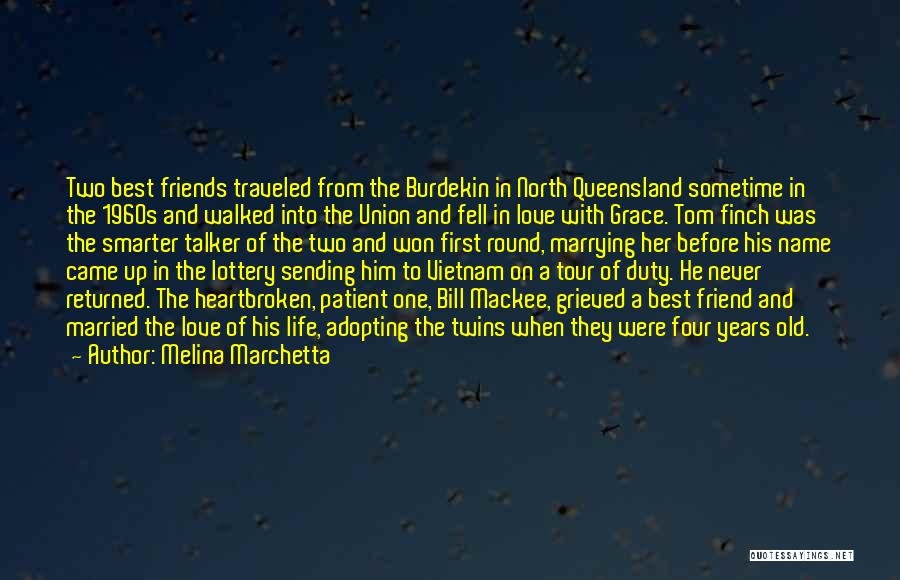 Melina Marchetta Quotes: Two Best Friends Traveled From The Burdekin In North Queensland Sometime In The 1960s And Walked Into The Union And