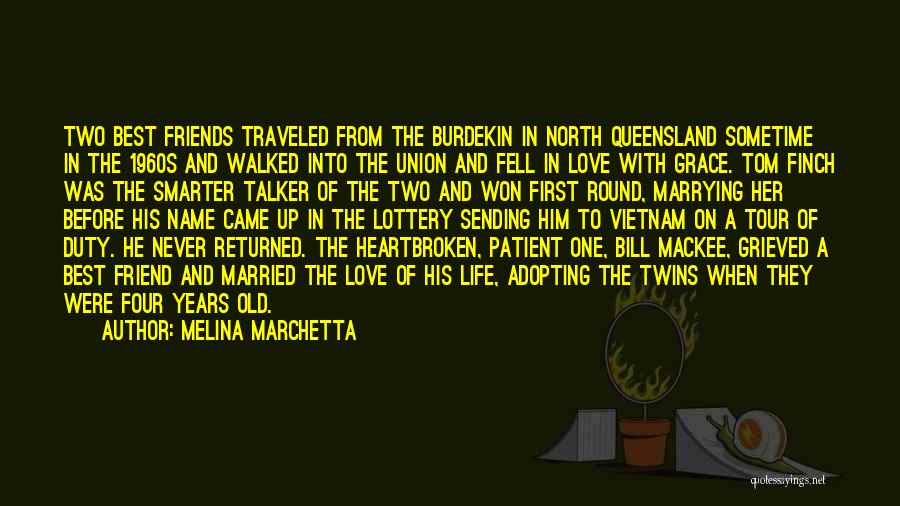 Melina Marchetta Quotes: Two Best Friends Traveled From The Burdekin In North Queensland Sometime In The 1960s And Walked Into The Union And