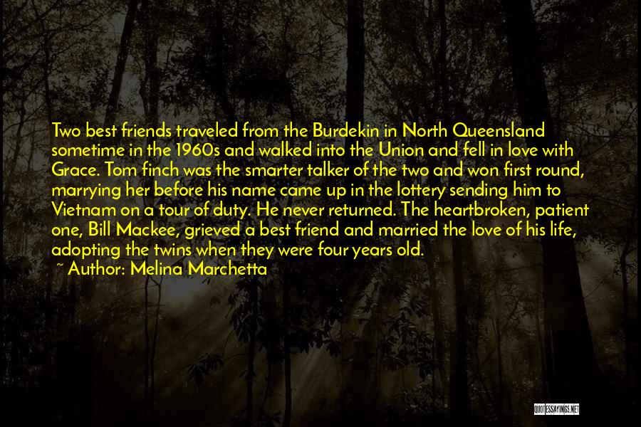 Melina Marchetta Quotes: Two Best Friends Traveled From The Burdekin In North Queensland Sometime In The 1960s And Walked Into The Union And