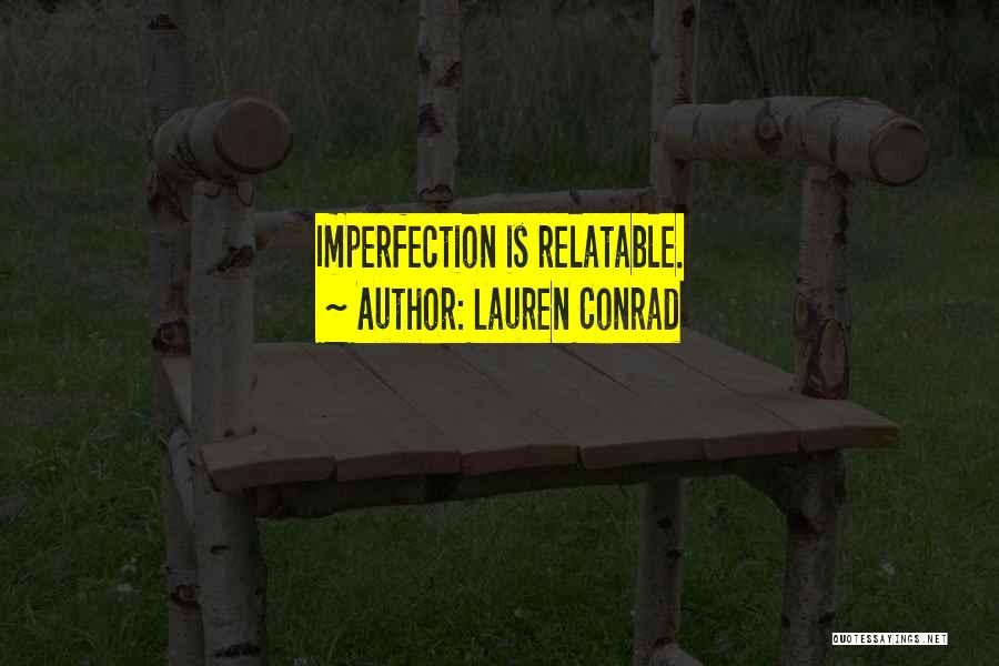 Lauren Conrad Quotes: Imperfection Is Relatable.