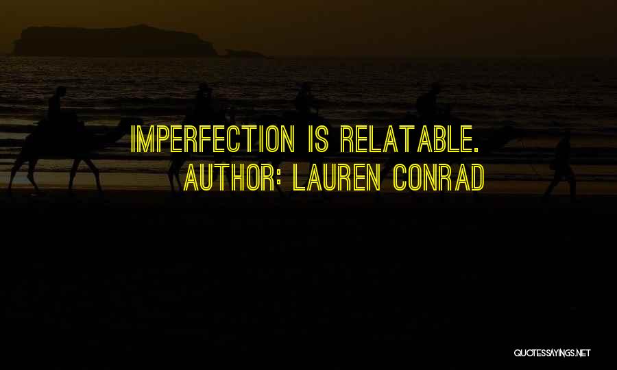 Lauren Conrad Quotes: Imperfection Is Relatable.