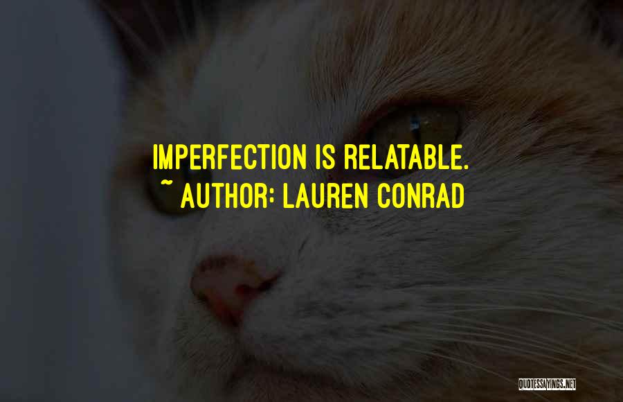 Lauren Conrad Quotes: Imperfection Is Relatable.