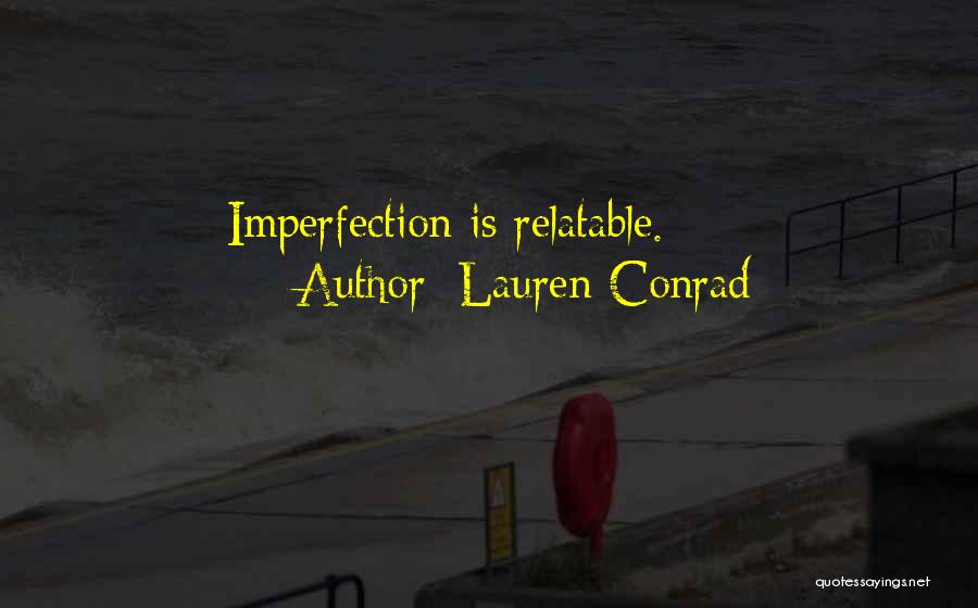 Lauren Conrad Quotes: Imperfection Is Relatable.