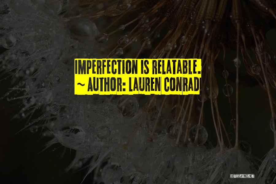 Lauren Conrad Quotes: Imperfection Is Relatable.