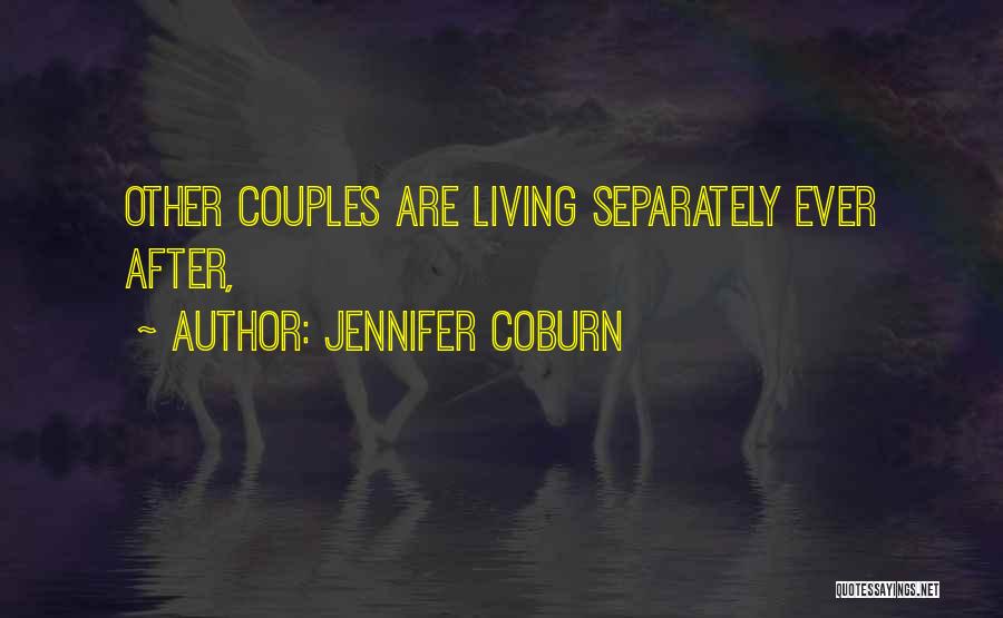 Jennifer Coburn Quotes: Other Couples Are Living Separately Ever After,