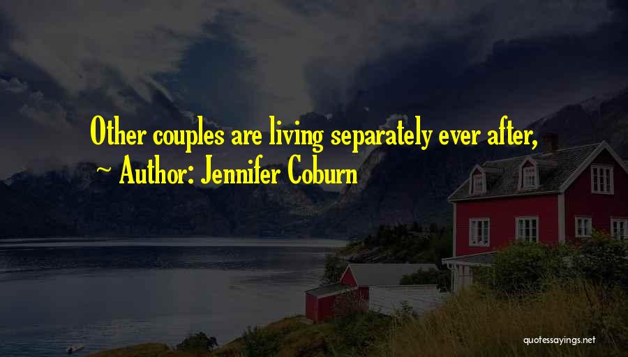 Jennifer Coburn Quotes: Other Couples Are Living Separately Ever After,