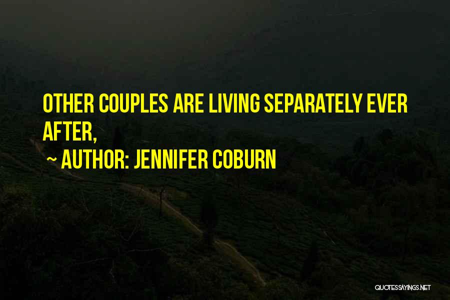 Jennifer Coburn Quotes: Other Couples Are Living Separately Ever After,