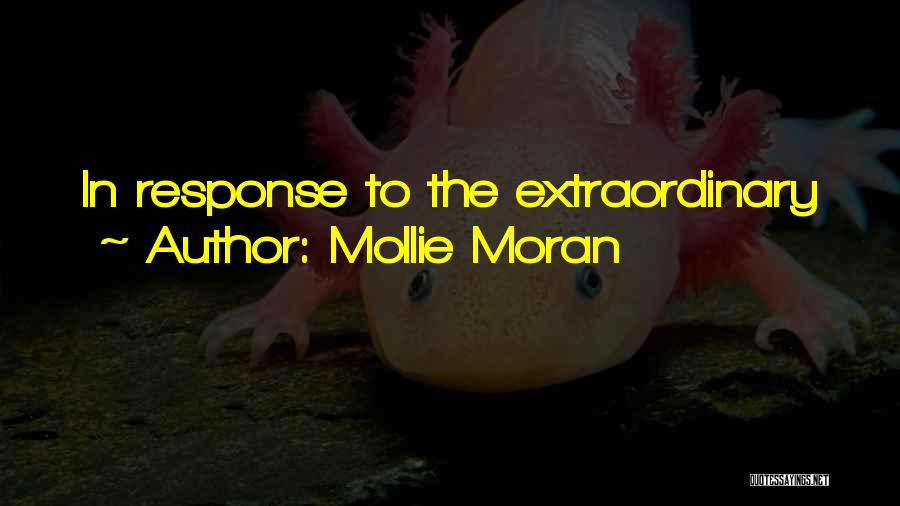 Mollie Moran Quotes: In Response To The Extraordinary