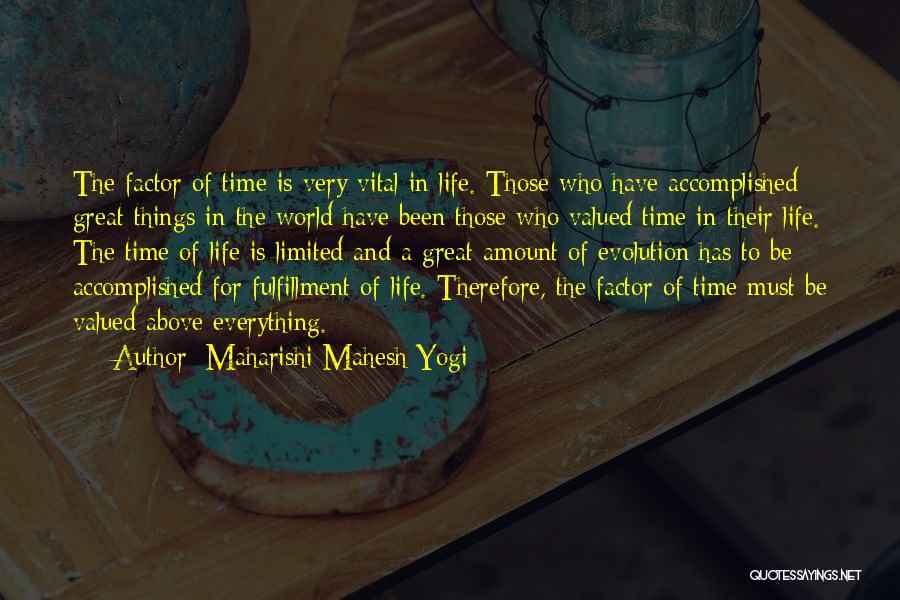 Maharishi Mahesh Yogi Quotes: The Factor Of Time Is Very Vital In Life. Those Who Have Accomplished Great Things In The World Have Been