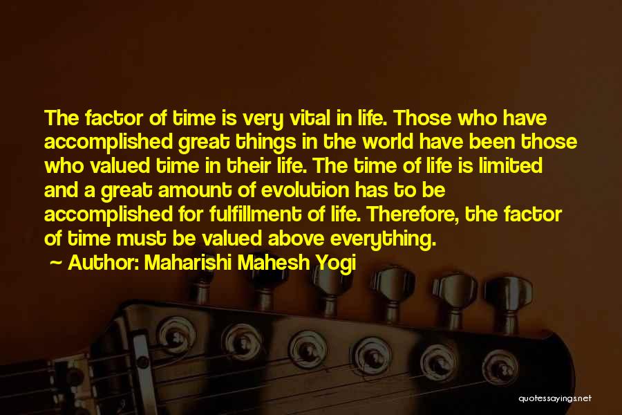 Maharishi Mahesh Yogi Quotes: The Factor Of Time Is Very Vital In Life. Those Who Have Accomplished Great Things In The World Have Been