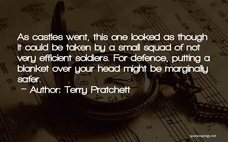 Terry Pratchett Quotes: As Castles Went, This One Looked As Though It Could Be Taken By A Small Squad Of Not Very Efficient