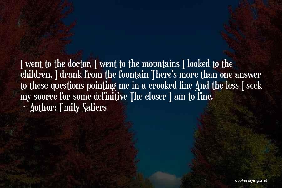 Emily Saliers Quotes: I Went To The Doctor, I Went To The Mountains I Looked To The Children, I Drank From The Fountain