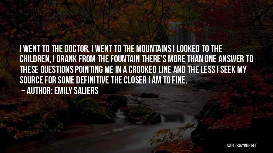 Emily Saliers Quotes: I Went To The Doctor, I Went To The Mountains I Looked To The Children, I Drank From The Fountain