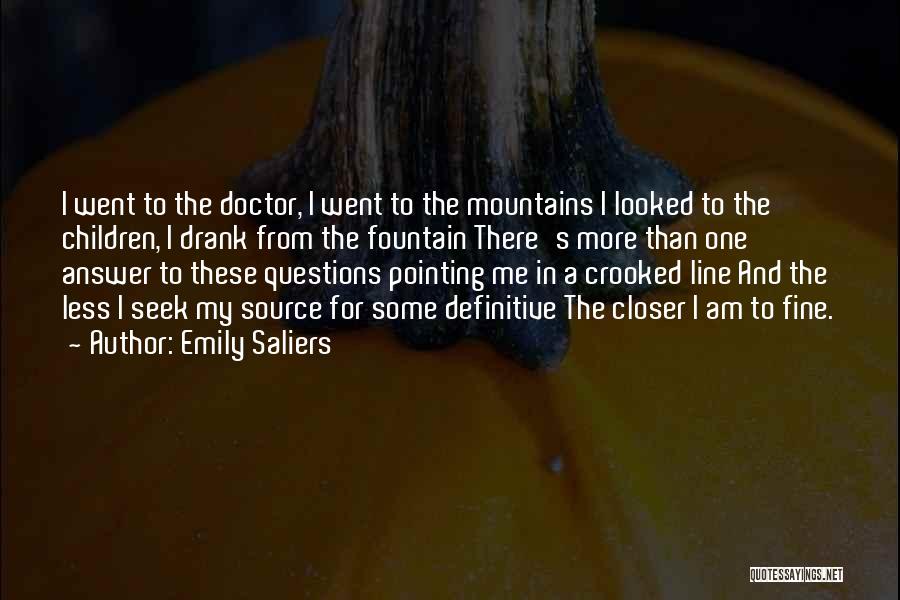 Emily Saliers Quotes: I Went To The Doctor, I Went To The Mountains I Looked To The Children, I Drank From The Fountain