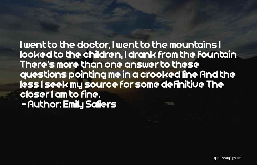 Emily Saliers Quotes: I Went To The Doctor, I Went To The Mountains I Looked To The Children, I Drank From The Fountain