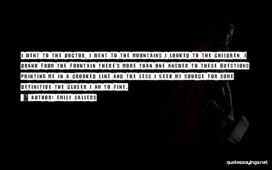 Emily Saliers Quotes: I Went To The Doctor, I Went To The Mountains I Looked To The Children, I Drank From The Fountain