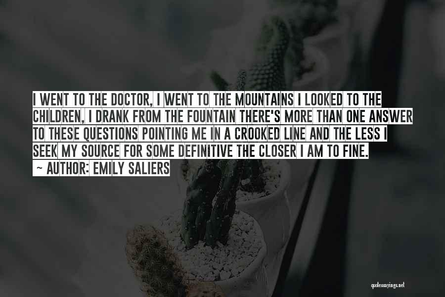 Emily Saliers Quotes: I Went To The Doctor, I Went To The Mountains I Looked To The Children, I Drank From The Fountain
