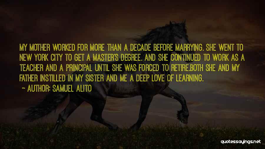 Samuel Alito Quotes: My Mother Worked For More Than A Decade Before Marrying. She Went To New York City To Get A Master's