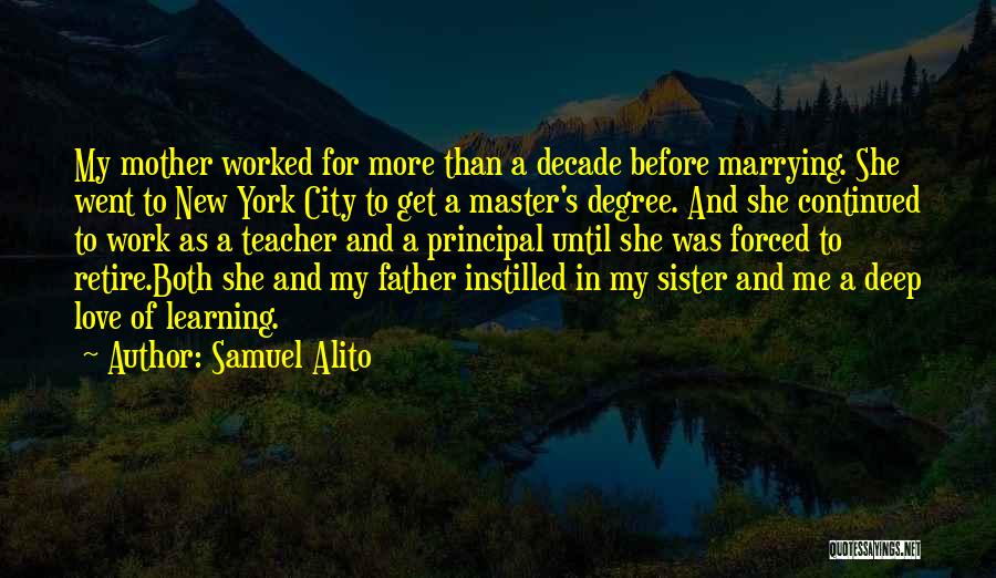 Samuel Alito Quotes: My Mother Worked For More Than A Decade Before Marrying. She Went To New York City To Get A Master's