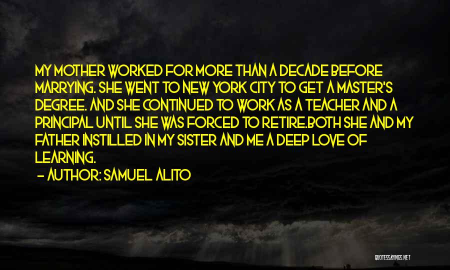 Samuel Alito Quotes: My Mother Worked For More Than A Decade Before Marrying. She Went To New York City To Get A Master's