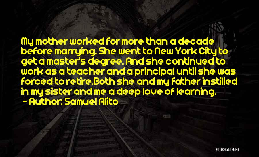 Samuel Alito Quotes: My Mother Worked For More Than A Decade Before Marrying. She Went To New York City To Get A Master's