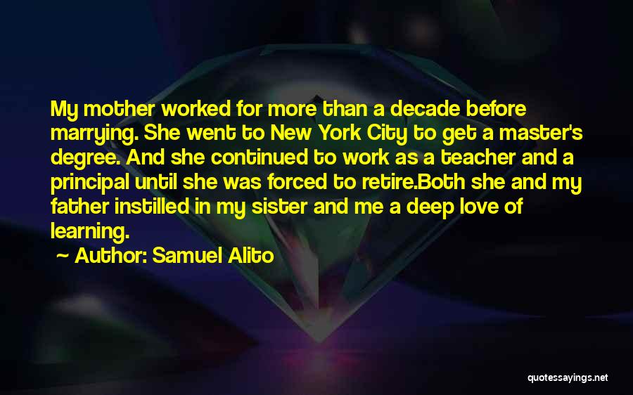 Samuel Alito Quotes: My Mother Worked For More Than A Decade Before Marrying. She Went To New York City To Get A Master's