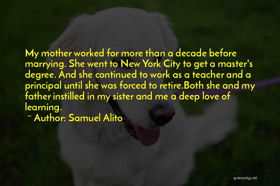 Samuel Alito Quotes: My Mother Worked For More Than A Decade Before Marrying. She Went To New York City To Get A Master's