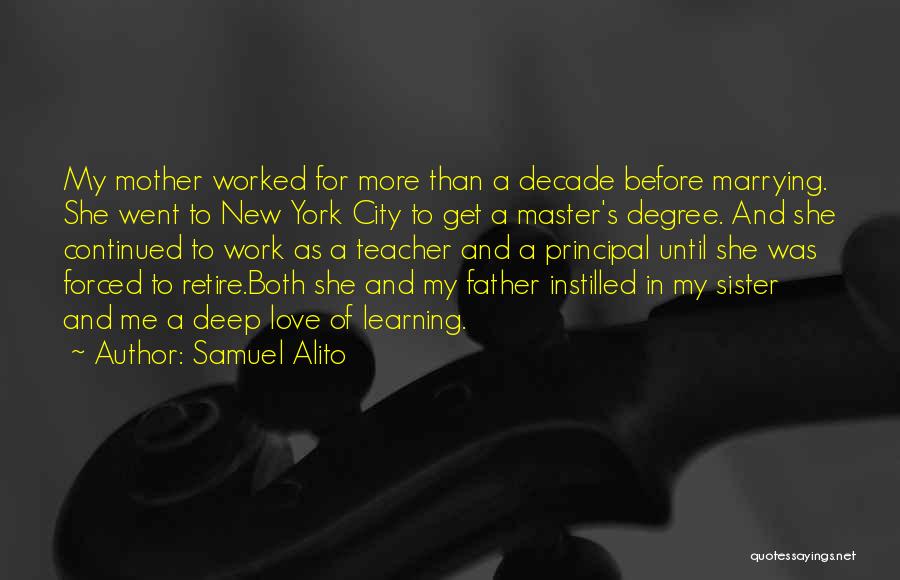 Samuel Alito Quotes: My Mother Worked For More Than A Decade Before Marrying. She Went To New York City To Get A Master's