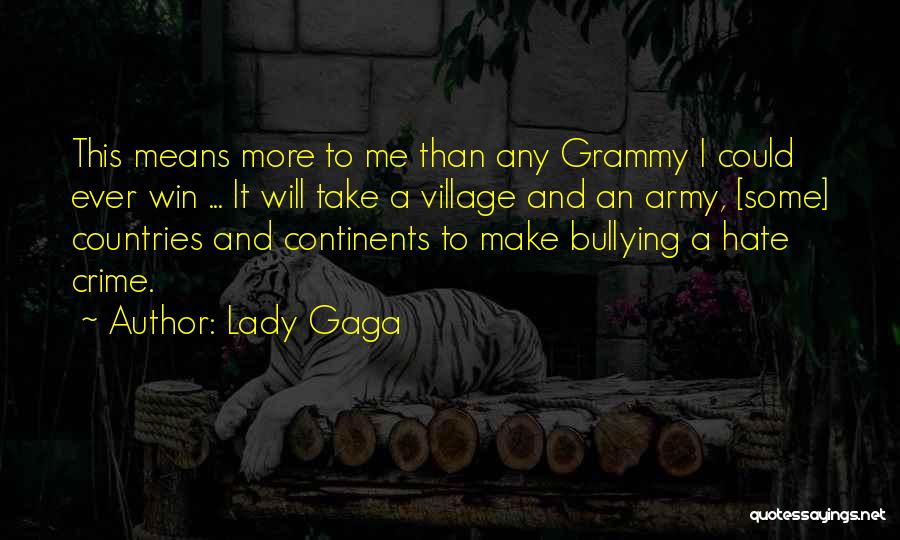 Lady Gaga Quotes: This Means More To Me Than Any Grammy I Could Ever Win ... It Will Take A Village And An