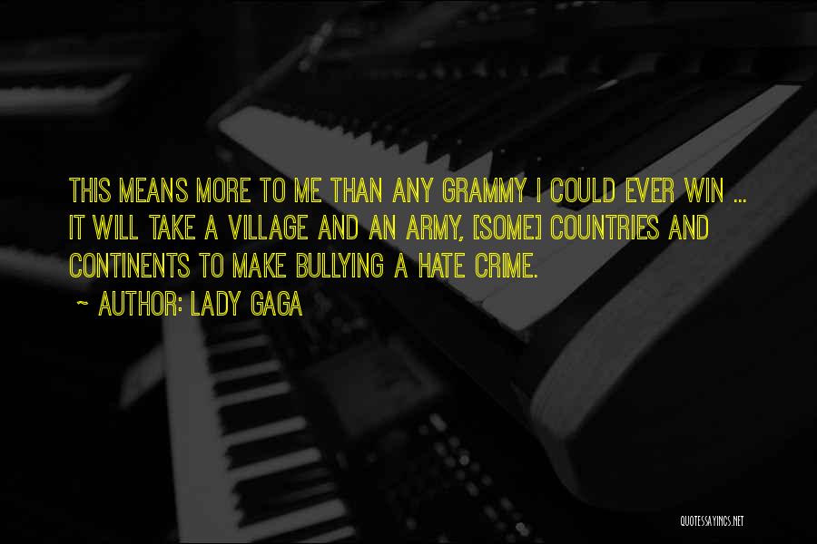 Lady Gaga Quotes: This Means More To Me Than Any Grammy I Could Ever Win ... It Will Take A Village And An
