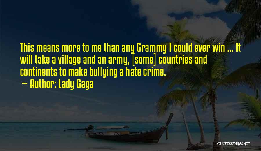 Lady Gaga Quotes: This Means More To Me Than Any Grammy I Could Ever Win ... It Will Take A Village And An