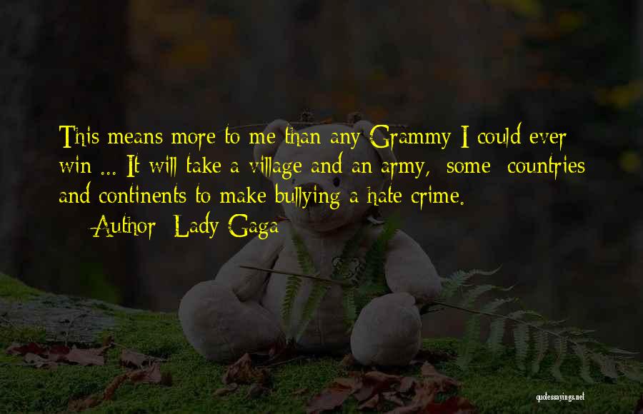 Lady Gaga Quotes: This Means More To Me Than Any Grammy I Could Ever Win ... It Will Take A Village And An