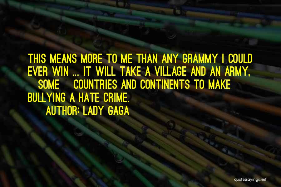 Lady Gaga Quotes: This Means More To Me Than Any Grammy I Could Ever Win ... It Will Take A Village And An