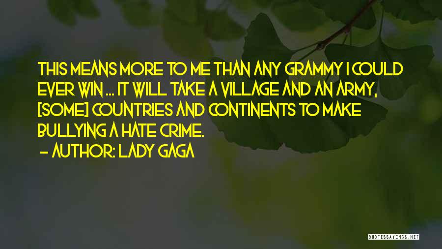 Lady Gaga Quotes: This Means More To Me Than Any Grammy I Could Ever Win ... It Will Take A Village And An