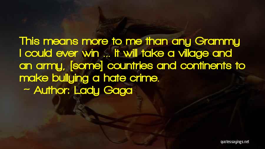 Lady Gaga Quotes: This Means More To Me Than Any Grammy I Could Ever Win ... It Will Take A Village And An