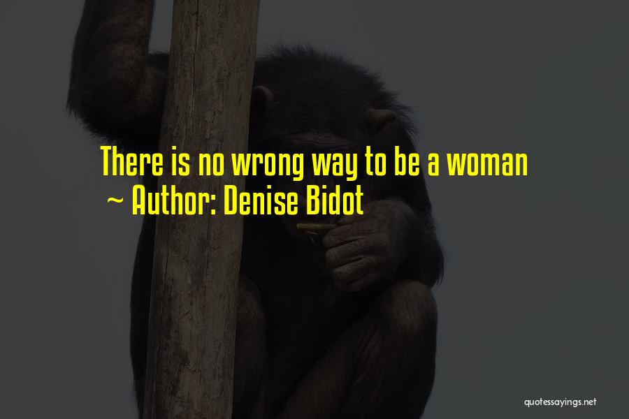 Denise Bidot Quotes: There Is No Wrong Way To Be A Woman