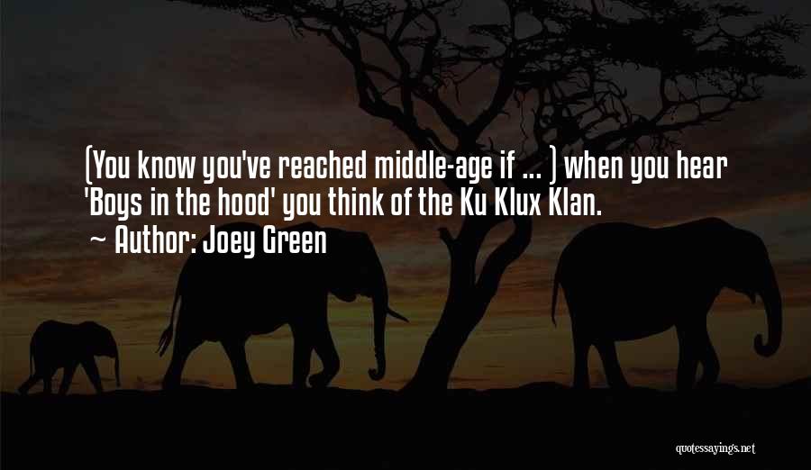 Joey Green Quotes: (you Know You've Reached Middle-age If ... ) When You Hear 'boys In The Hood' You Think Of The Ku
