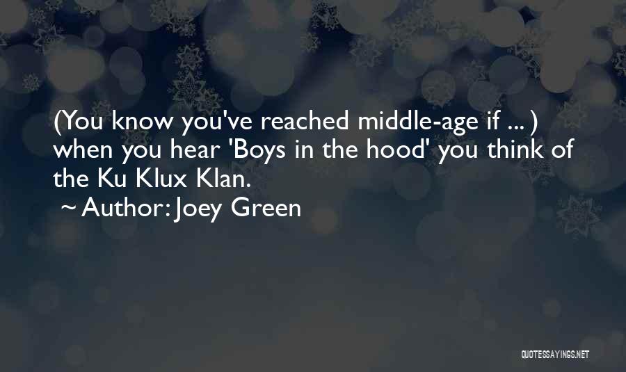 Joey Green Quotes: (you Know You've Reached Middle-age If ... ) When You Hear 'boys In The Hood' You Think Of The Ku