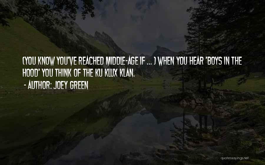 Joey Green Quotes: (you Know You've Reached Middle-age If ... ) When You Hear 'boys In The Hood' You Think Of The Ku