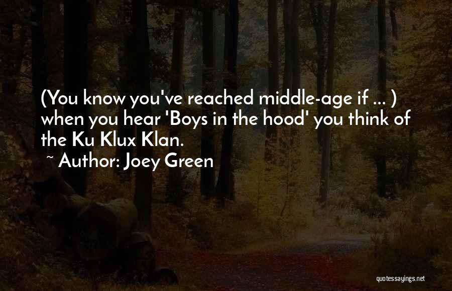 Joey Green Quotes: (you Know You've Reached Middle-age If ... ) When You Hear 'boys In The Hood' You Think Of The Ku