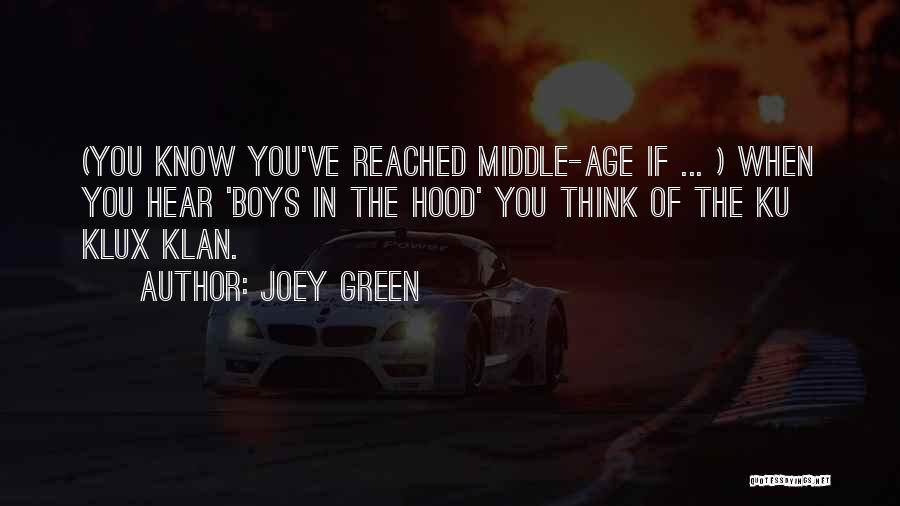 Joey Green Quotes: (you Know You've Reached Middle-age If ... ) When You Hear 'boys In The Hood' You Think Of The Ku